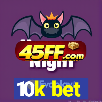10k bet